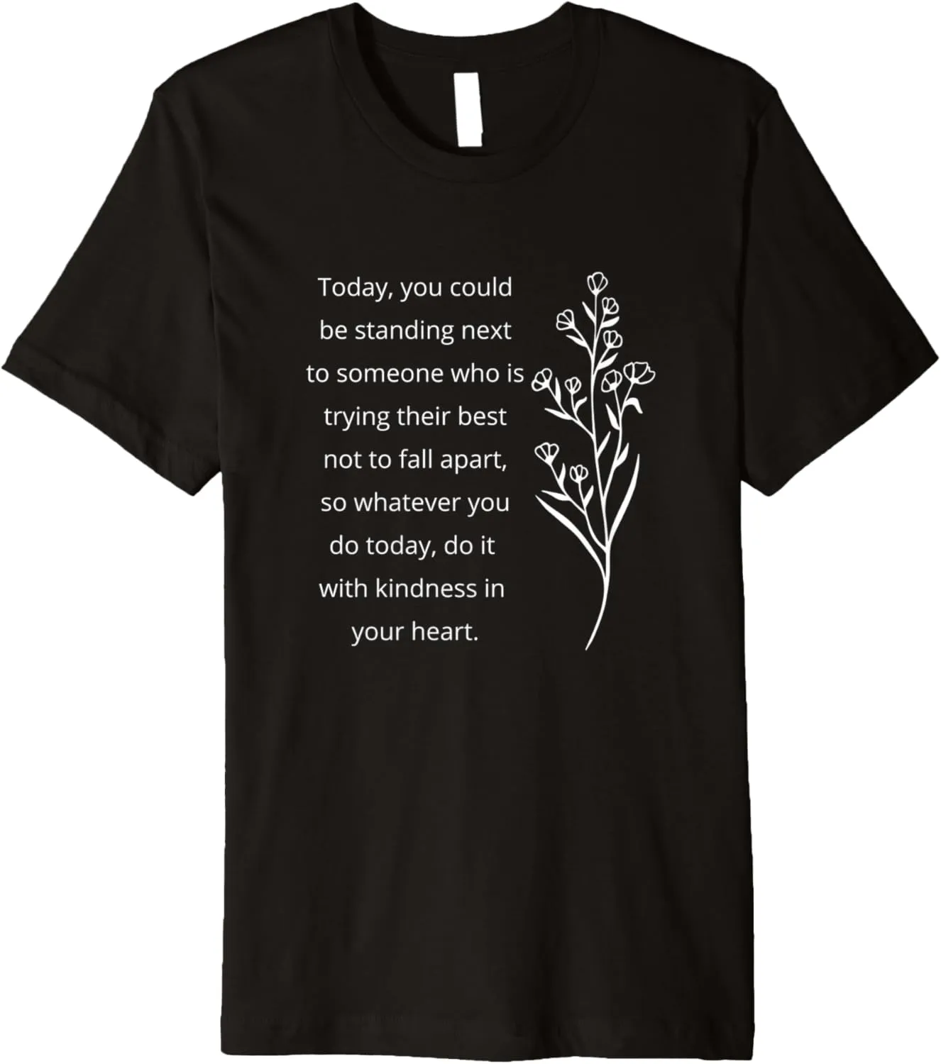 Personal Inspirational Message Of Kindness Premium T-Shirt